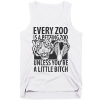 Every Zoo Is A Petting Zoo Unless Youre A Little Bitch Premium Tank Top