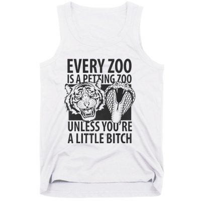 Every Zoo Is A Petting Zoo Unless Youre A Little Bitch Premium Tank Top