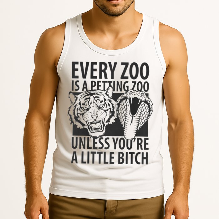 Every Zoo Is A Petting Zoo Unless Youre A Little Bitch Premium Tank Top