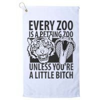 Every Zoo Is A Petting Zoo Unless Youre A Little Bitch Premium Golf Towel