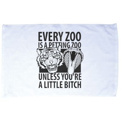Every Zoo Is A Petting Zoo Unless Youre A Little Bitch Premium Microfiber Hand Towel
