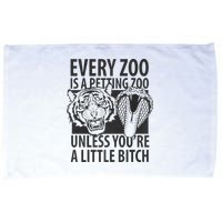 Every Zoo Is A Petting Zoo Unless Youre A Little Bitch Premium Microfiber Hand Towel