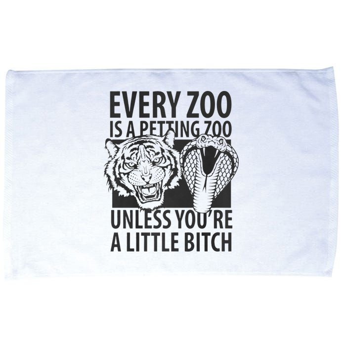 Every Zoo Is A Petting Zoo Unless Youre A Little Bitch Premium Microfiber Hand Towel