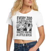 Every Zoo Is A Petting Zoo Unless Youre A Little Bitch Premium Crop Top