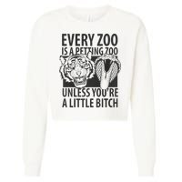 Every Zoo Is A Petting Zoo Unless Youre A Little Bitch Premium Cropped Pullover Crew