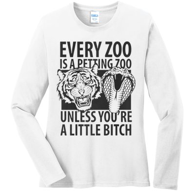 Every Zoo Is A Petting Zoo Unless Youre A Little Bitch Premium Ladies Long Sleeve Shirt