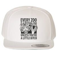 Every Zoo Is A Petting Zoo Unless Youre A Little Bitch Premium Wool Snapback Cap