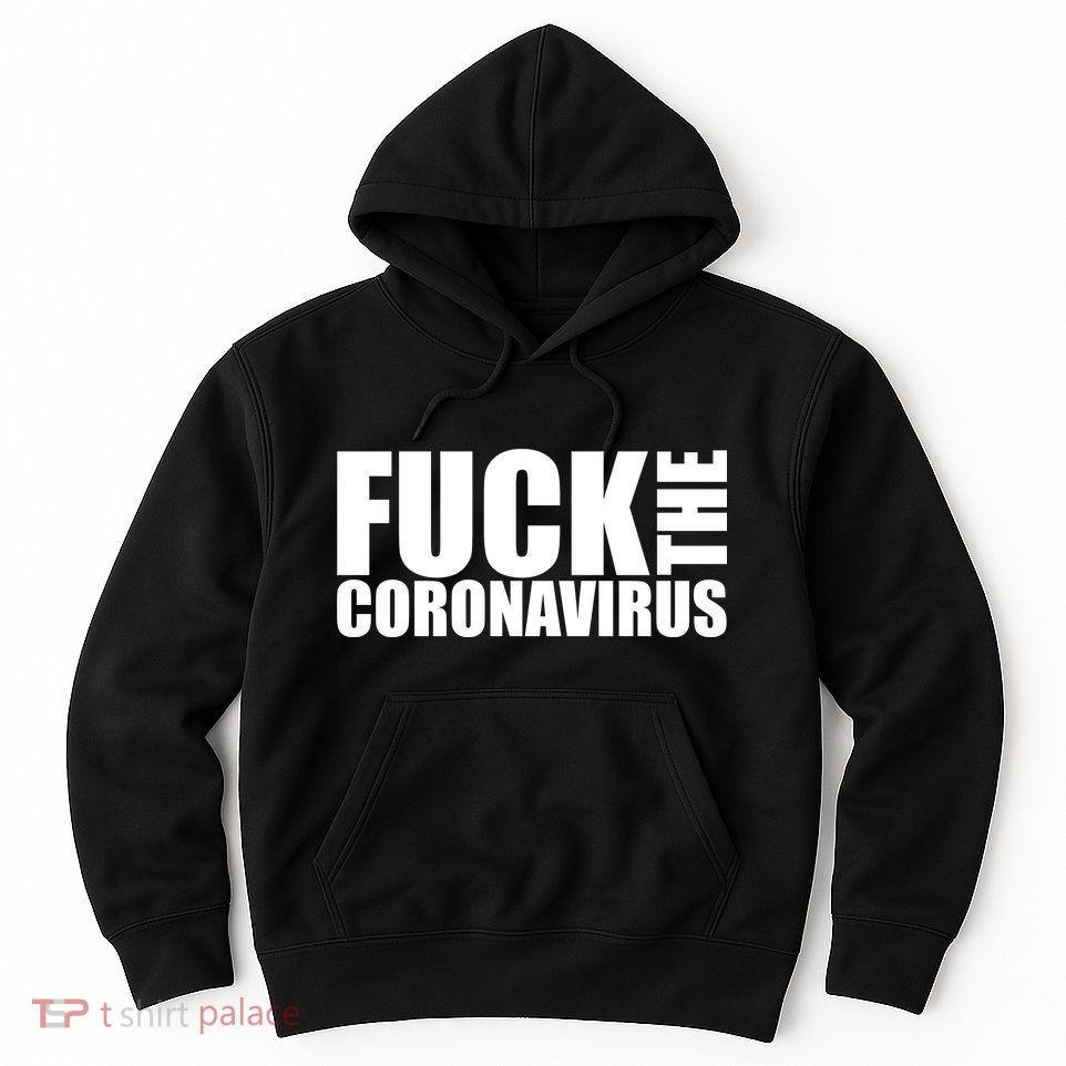 F--K The Coronavirus Hoodie