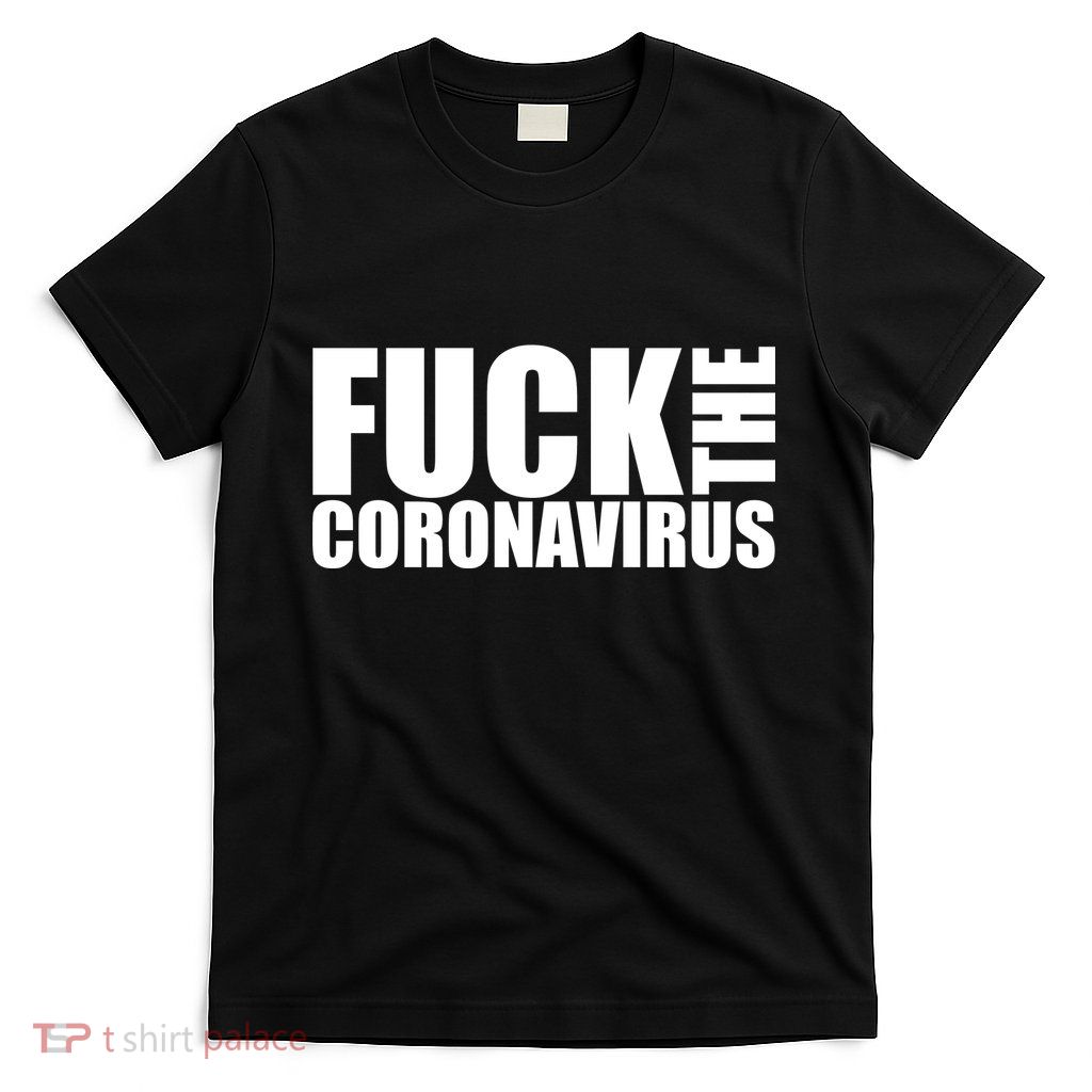 F--K The Coronavirus T-Shirt