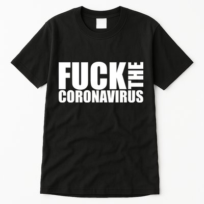 F--K The Coronavirus Tall T-Shirt