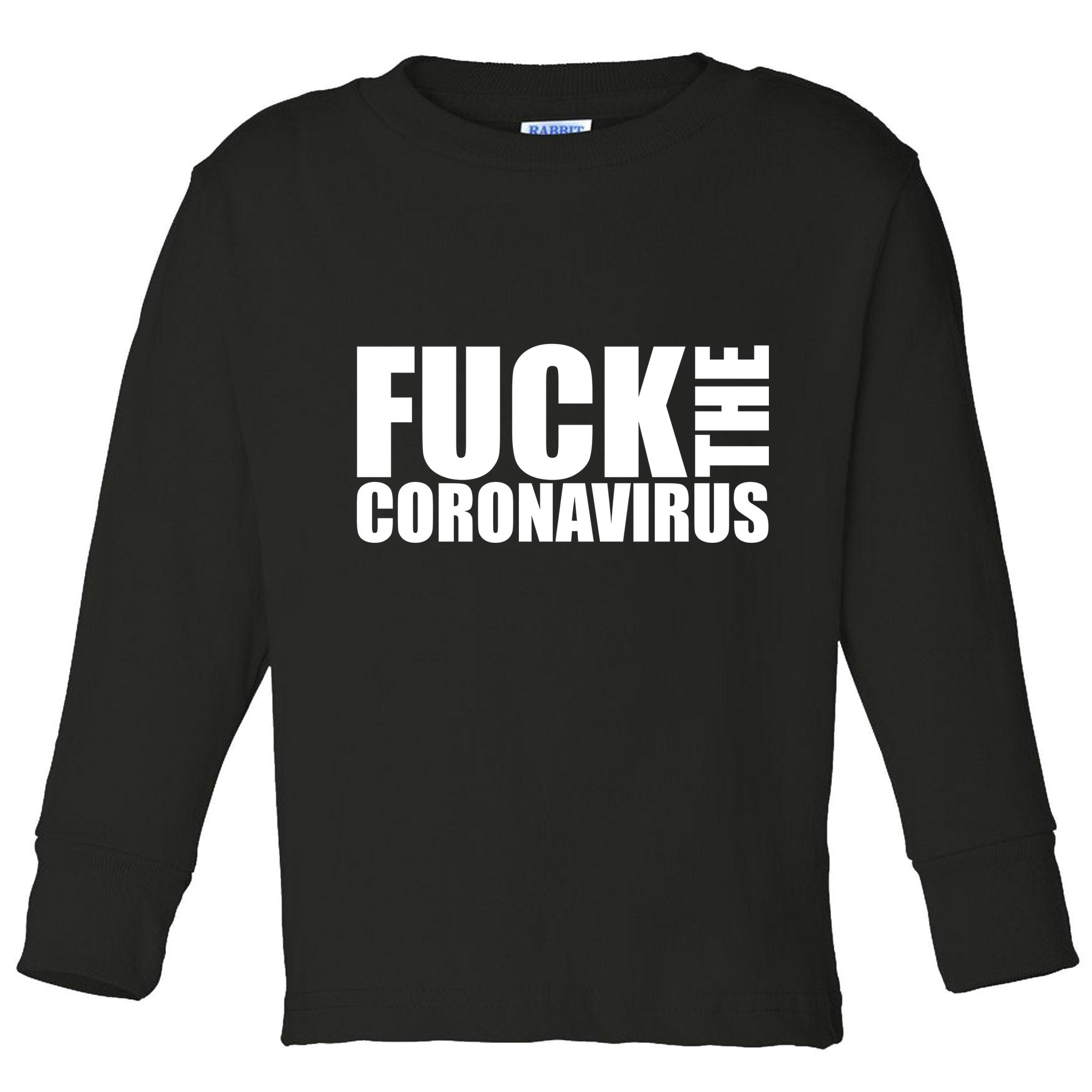 F--K The Coronavirus Toddler Long Sleeve Shirt