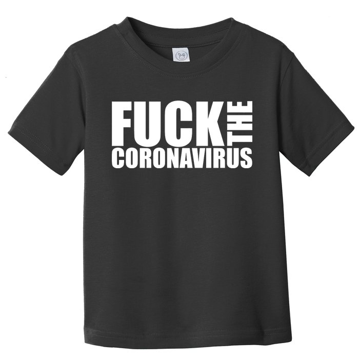 F--K The Coronavirus Toddler T-Shirt