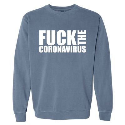 F--K The Coronavirus Garment-Dyed Sweatshirt