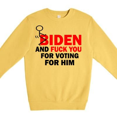 F Biden And Fu*k You For Voting For Him Premium Crewneck Sweatshirt