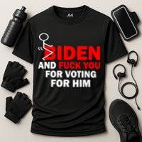 F Biden And Fu*k You For Voting For Him Performance Shirt