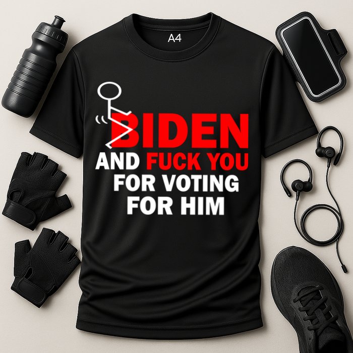 F Biden And Fu*k You For Voting For Him Performance Shirt