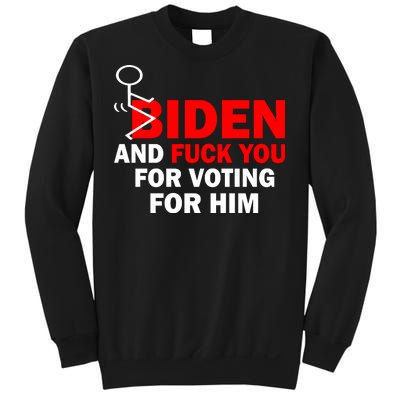 F Biden And Fu*k You For Voting For Him Sweatshirt