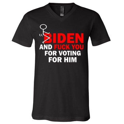 F Biden And Fu*k You For Voting For Him V-Neck T-Shirt