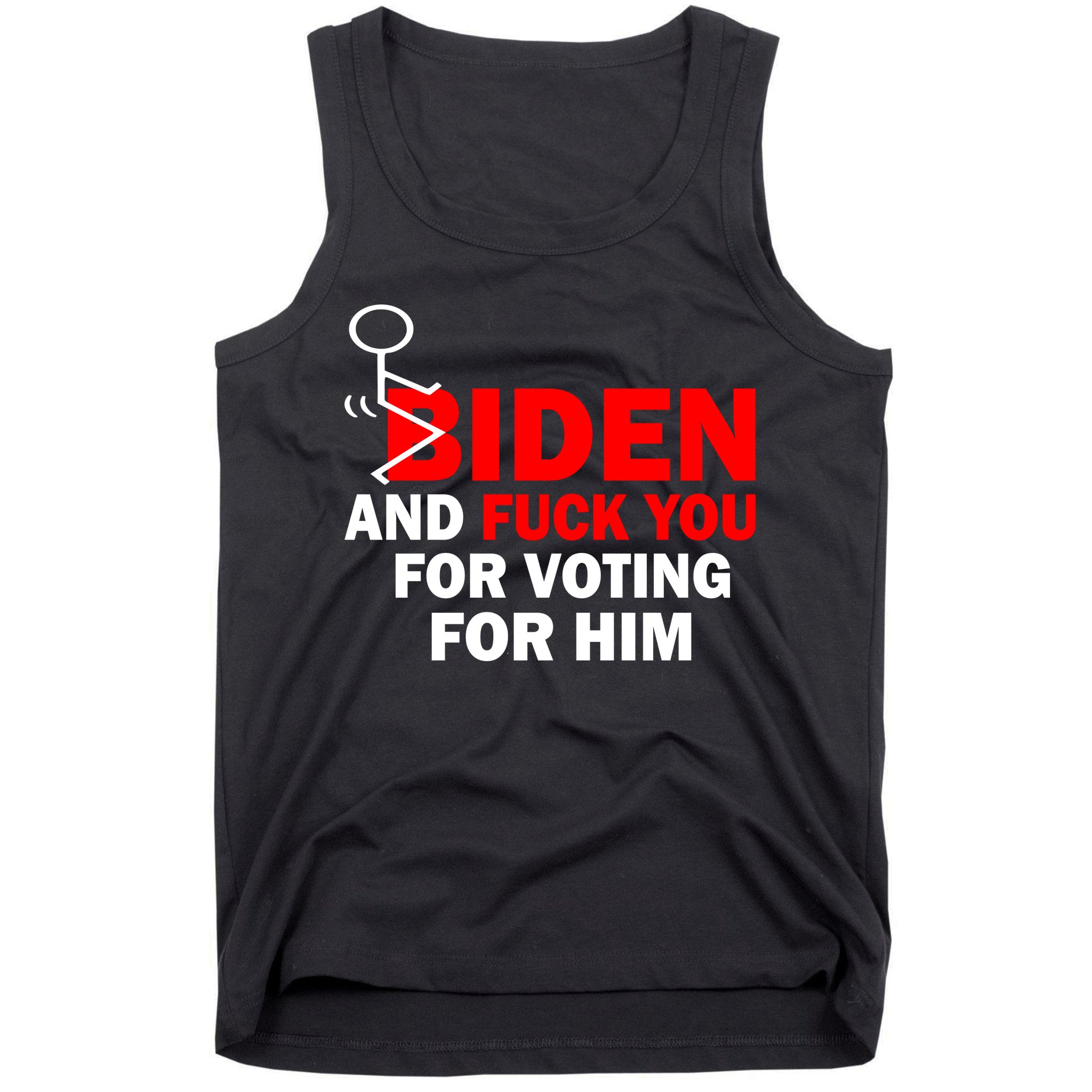 F Biden And Fu*k You For Voting For Him Tank Top