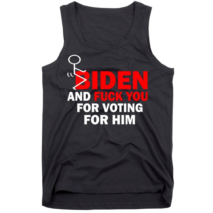 F Biden And Fu*k You For Voting For Him Tank Top