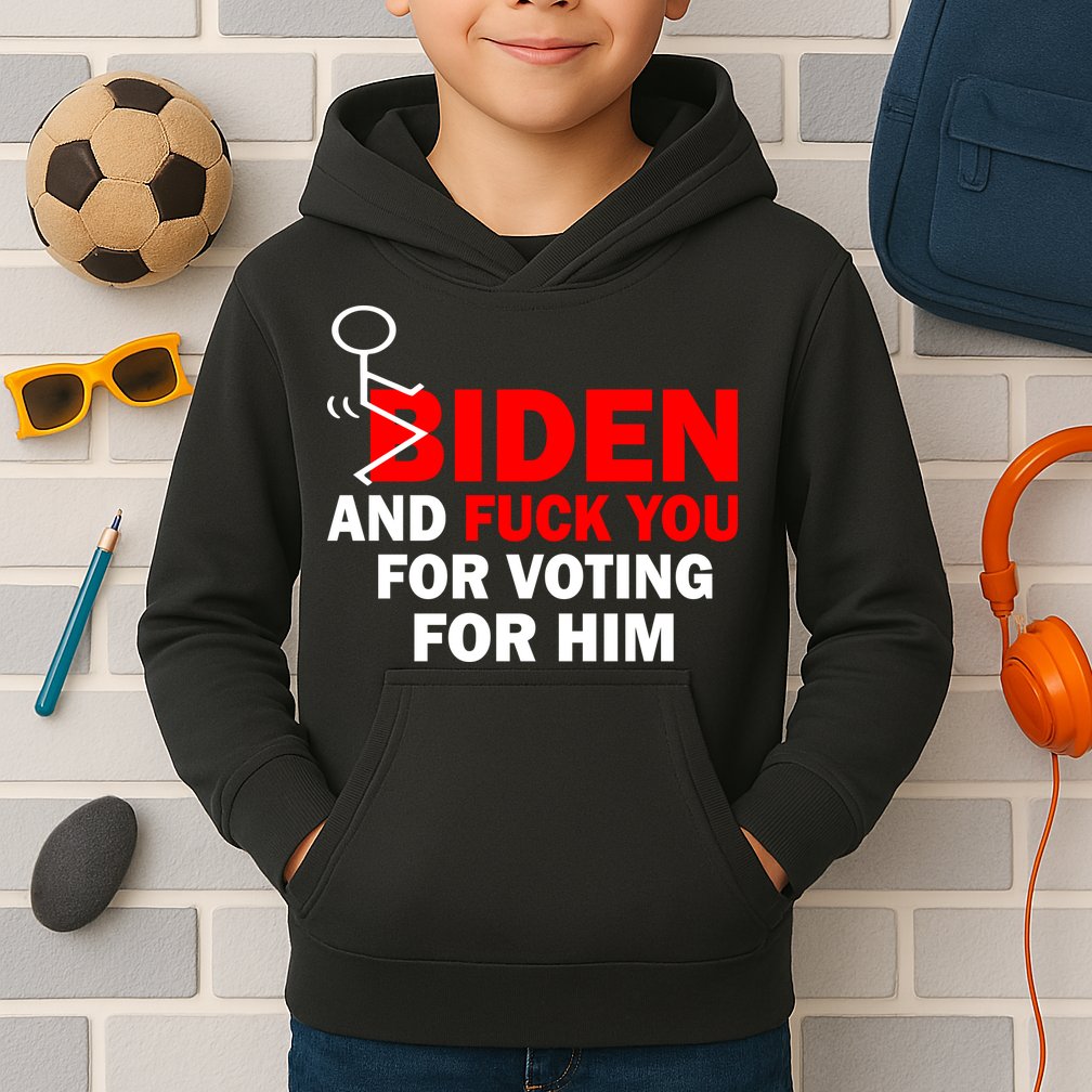 F Biden And Fu*k You For Voting For Him Kids Hoodie