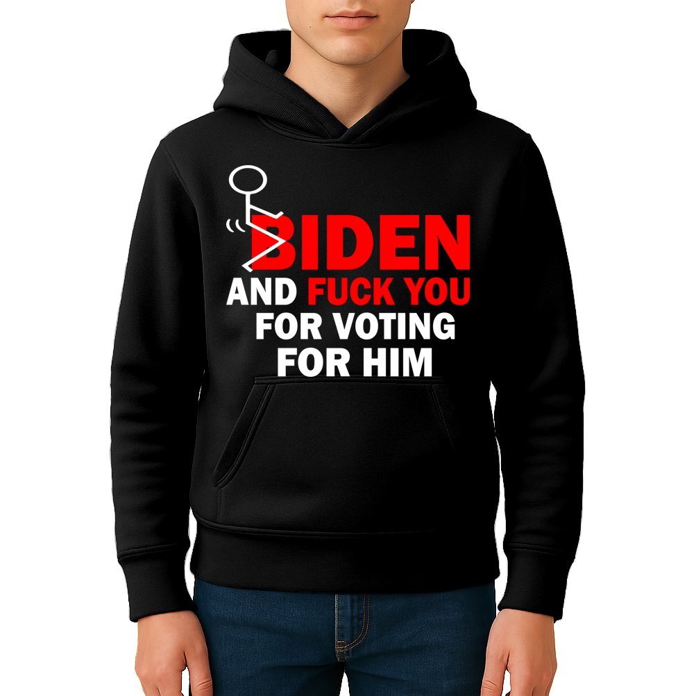 F Biden And Fu*k You For Voting For Him Kids Hoodie