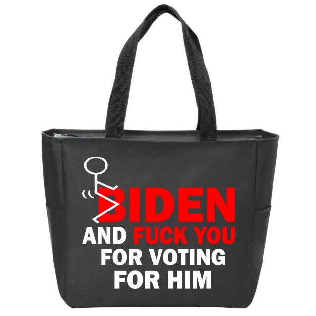 F Biden And Fu*k You For Voting For Him Zip Tote Bag