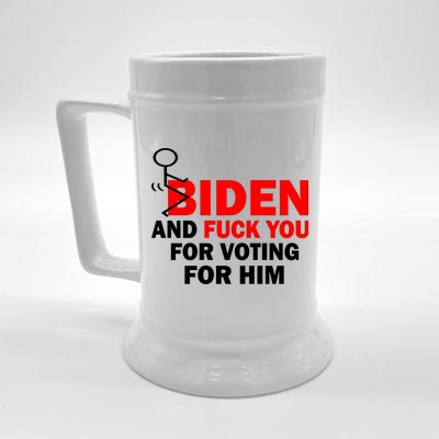 F Biden And Fu*k You For Voting For Him Beer Stein