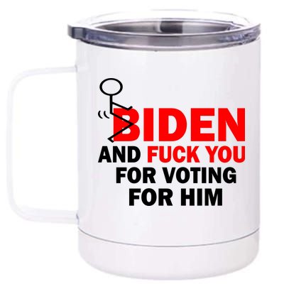 F Biden And Fu*k You For Voting For Him 12 oz Stainless Steel Tumbler Cup