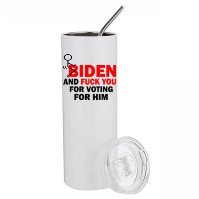 F Biden And Fu*k You For Voting For Him Stainless Steel Tumbler