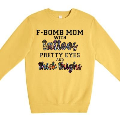 F-Bomb Mom With Tattoos and Thick Thighs Premium Crewneck Sweatshirt