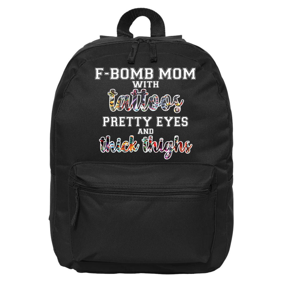 F-Bomb Mom With Tattoos and Thick Thighs 16 in Basic Backpack