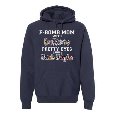 F-Bomb Mom With Tattoos and Thick Thighs Premium Hoodie