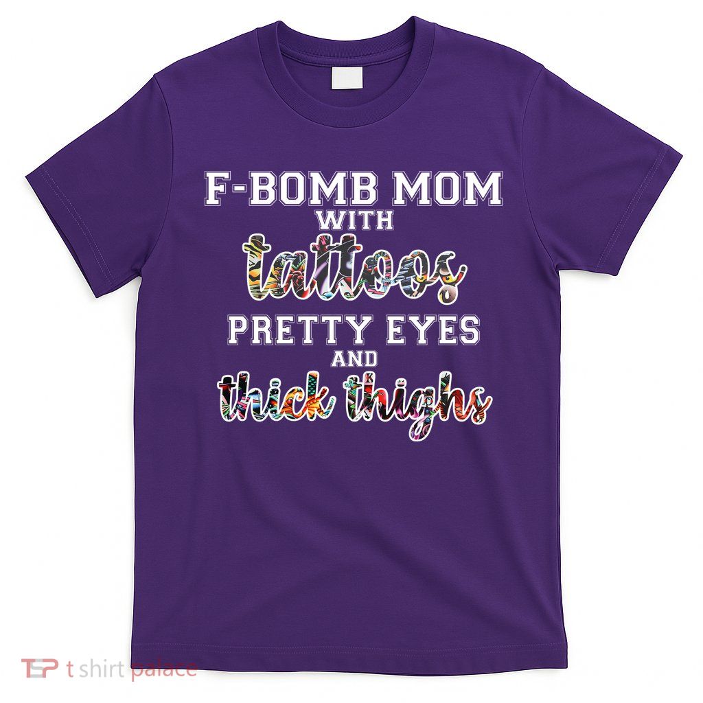 F-Bomb Mom With Tattoos and Thick Thighs T-Shirt