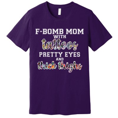 F-Bomb Mom With Tattoos and Thick Thighs Premium T-Shirt