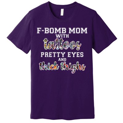 F-Bomb Mom With Tattoos and Thick Thighs Premium T-Shirt