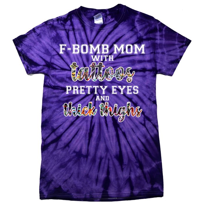 F-Bomb Mom With Tattoos and Thick Thighs Tie-Dye T-Shirt