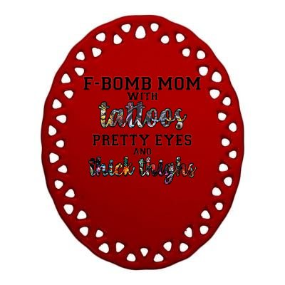 F-Bomb Mom With Tattoos and Thick Thighs Ceramic Oval Ornament