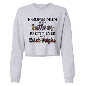 F-Bomb Mom With Tattoos and Thick Thighs Cropped Pullover Crew