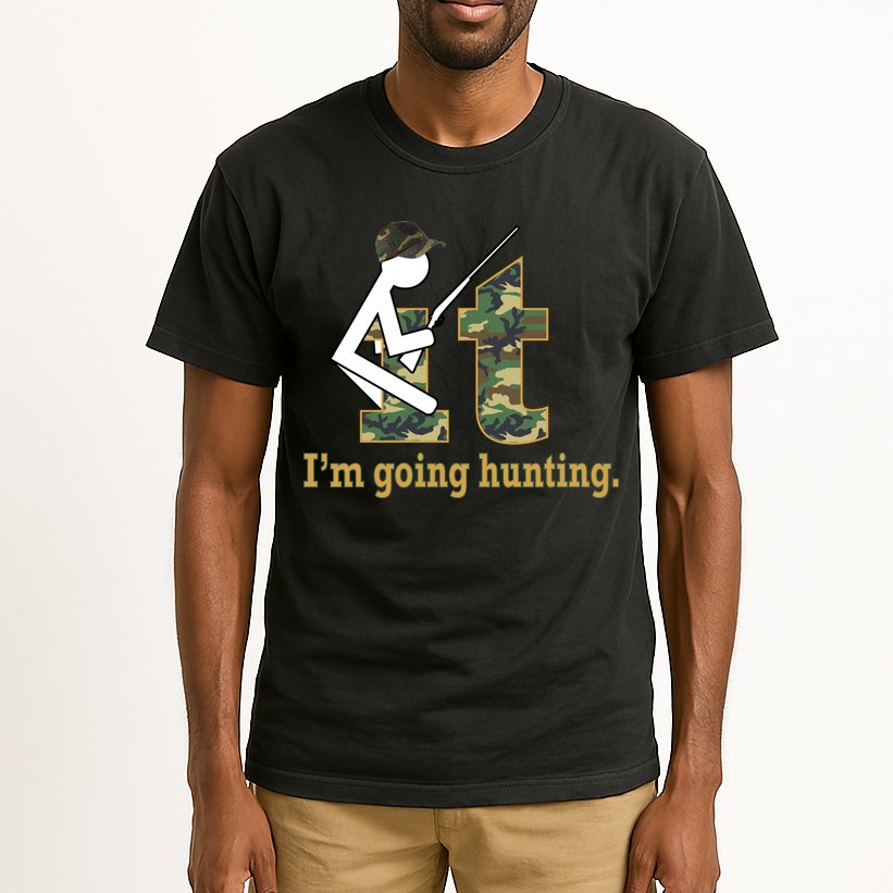 F It Im Going Hunting Tall T-Shirt