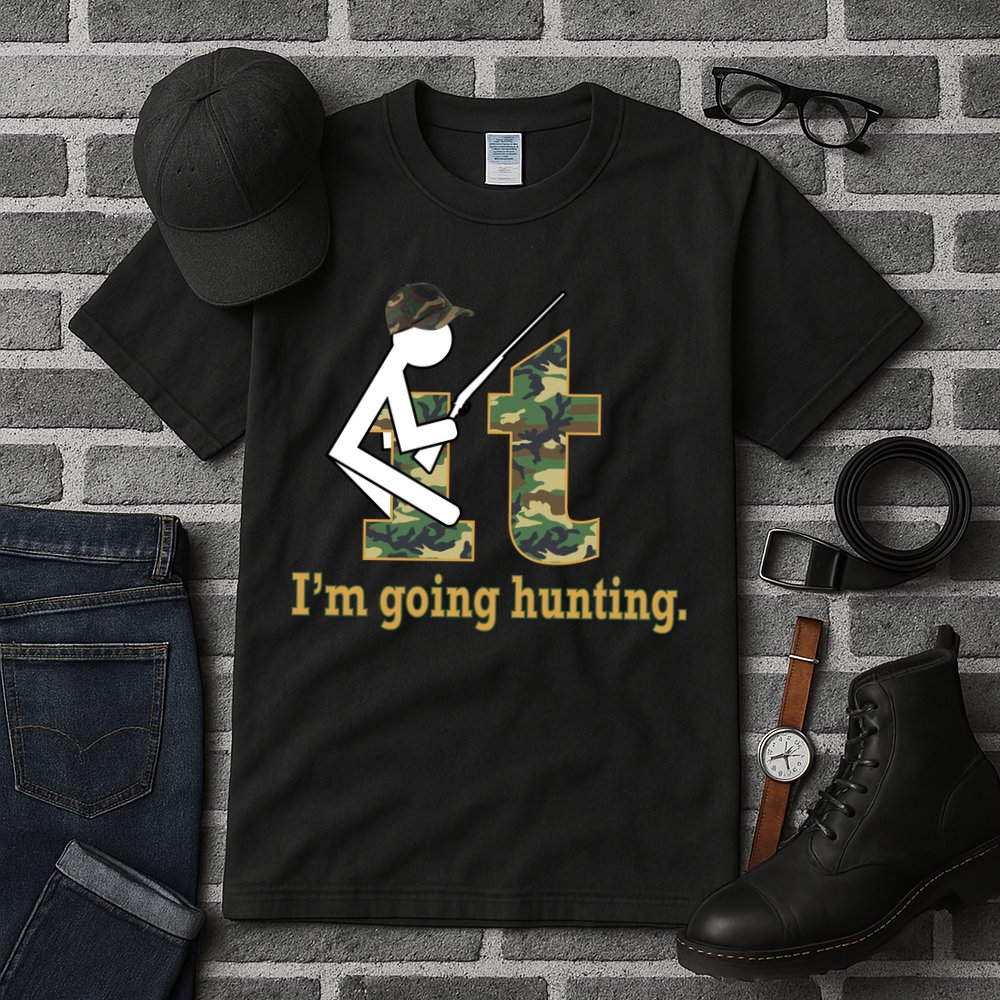 F It Im Going Hunting Tall T-Shirt