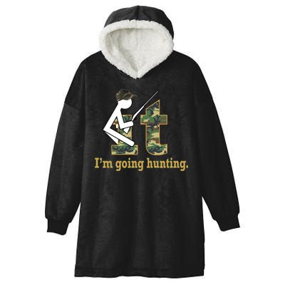 F It Im Going Hunting Hooded Wearable Blanket