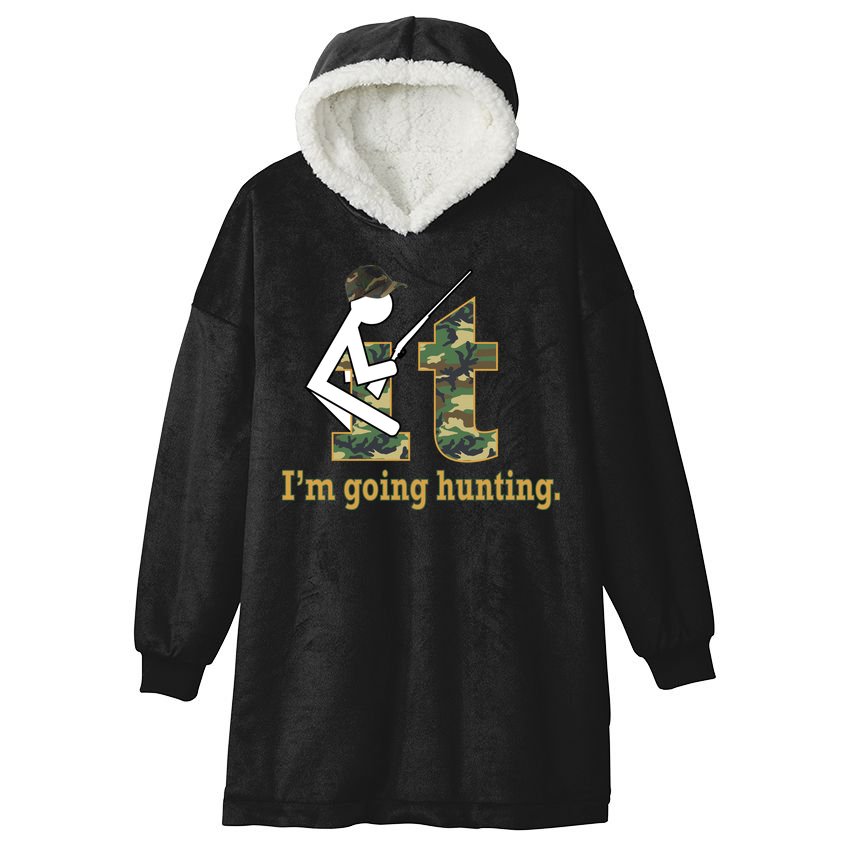 F It Im Going Hunting Hooded Wearable Blanket