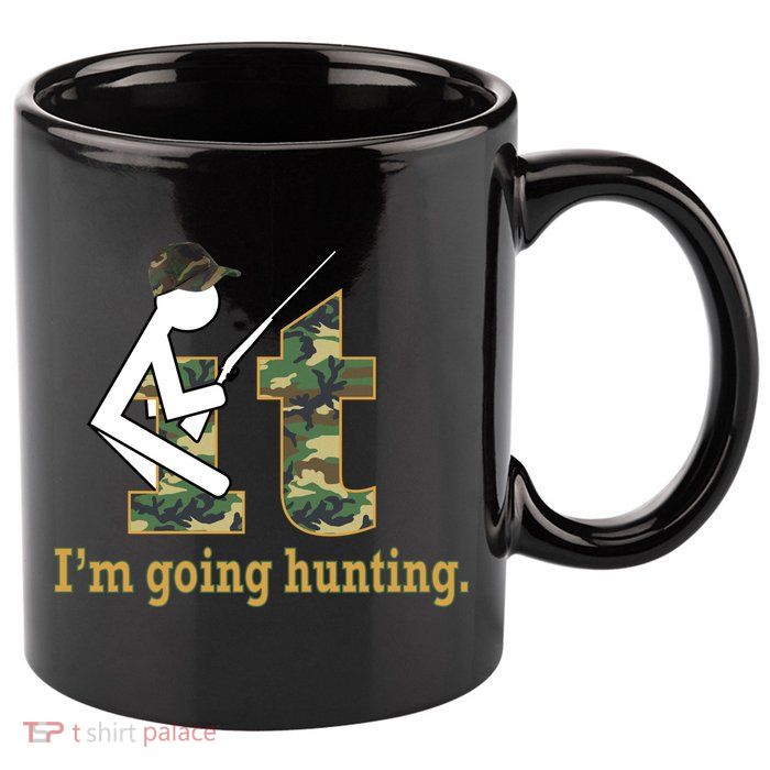 F It Im Going Hunting 11oz C Handle Ceramic Mug