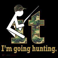 F It Im Going Hunting Poster