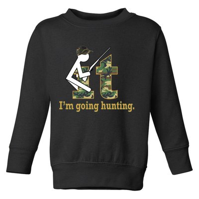 F It Im Going Hunting Toddler Sweatshirt