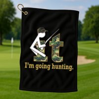 F It Im Going Hunting Golf Towel