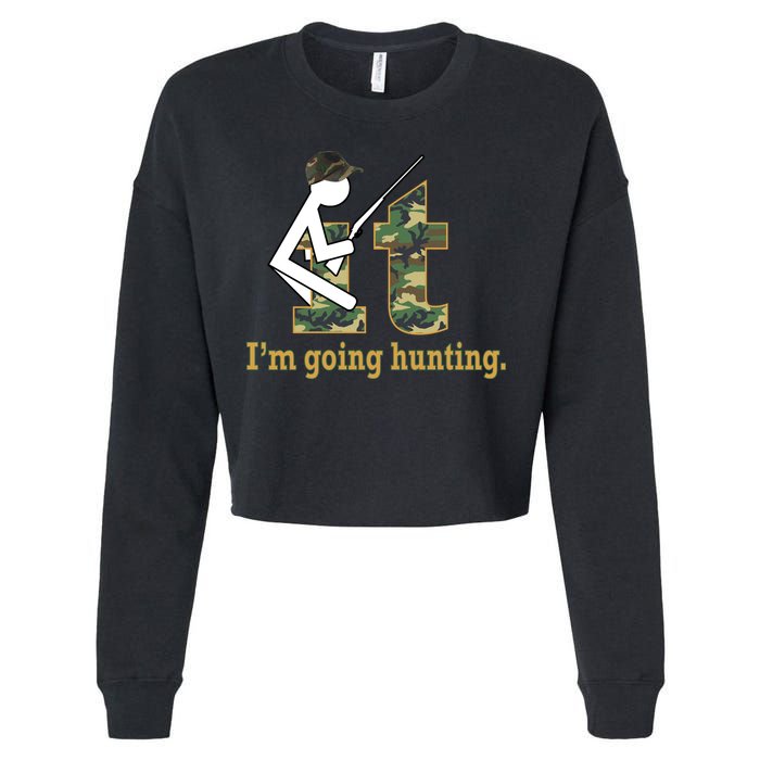 F It Im Going Hunting Cropped Pullover Crew