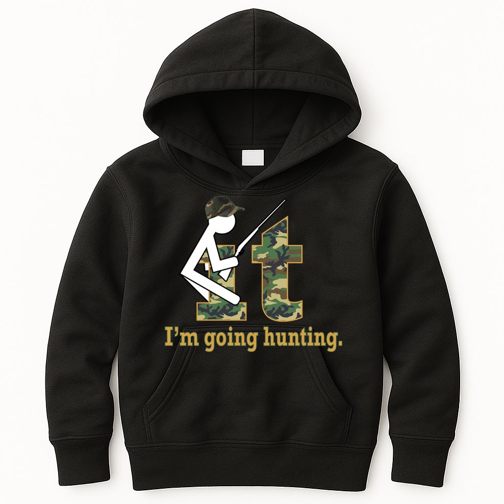 F It Im Going Hunting Kids Hoodie
