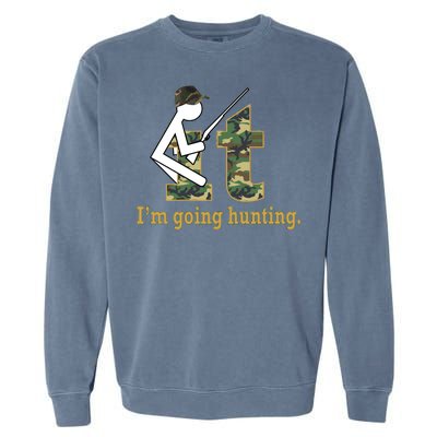 F It Im Going Hunting Garment-Dyed Sweatshirt